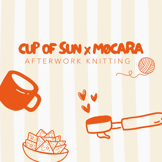 Cup & Sun x MØCARA - Afterwork Knitting