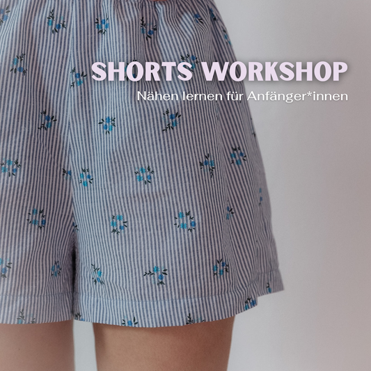 Shorts Nähen lernen - Nähworkshop für Anfänger